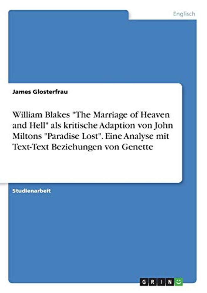 William Blakes "The Marriage of Heaven and Hell" als kritische Adaption von John Miltons "Paradise Lost". Eine Analyse mit Text-Text Beziehungen von Genette